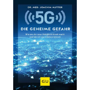 5 G - Die geheime Gefahr Dr. med. Joachim Mutter